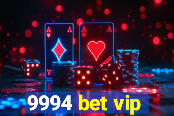 9994 bet vip